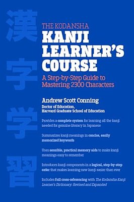 The Kodansha Kanji Learner's Course: A Step-By-step Guide To Mastering 2300 Characters-..