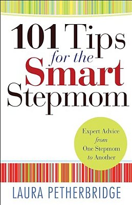 101 Tips For The Smart Stepmom: Expert Advice From One Stepmom To Another-..