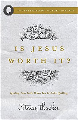 Is Jesus Worth It?: Igniting Your Faith When You Feel Like Quitting-..
