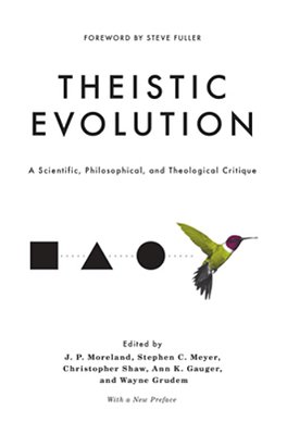 Theistic Evolution: A Scientific, Philosophical, And Theological Critique-..