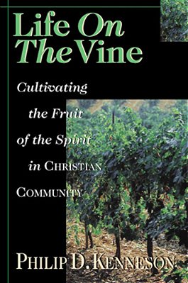 Life On The Vine: Cultivating The Fruit Of The Spirit-..