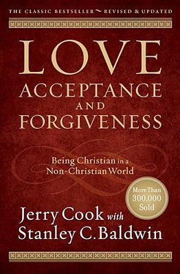Love, Acceptance, And Forgiveness: Being Christian In A Non-Christian World-..