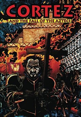Cortez: And The Fall Of The Aztecs-..