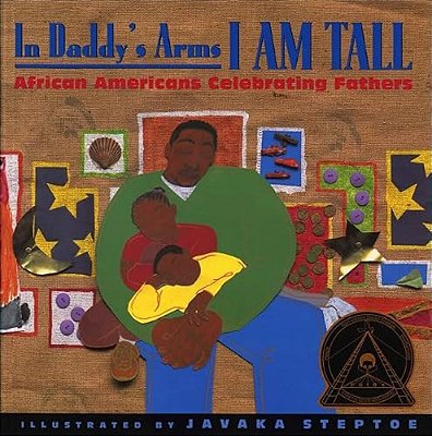 In Daddy's Arms I Am Tall: African Americans Celebrating Fathers-..