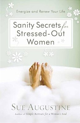 Sanity Secrets For Stressed-Out Women-..