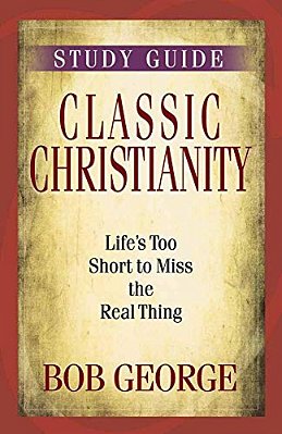 Classic Christianity Study Guide-..