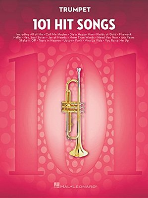 101 Hit Songs For Trumpet Sheet Music Songbook Solo Instrumental Folio For All Levels Includes All Of Me, Clocks, Uptown Funk, Shake It Off, Rolling I-..