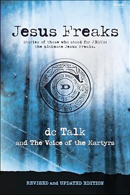 Jesus Freaks: Stories Of Those Who Stood For Jesus, The Ultimate Jesus Freaks-..