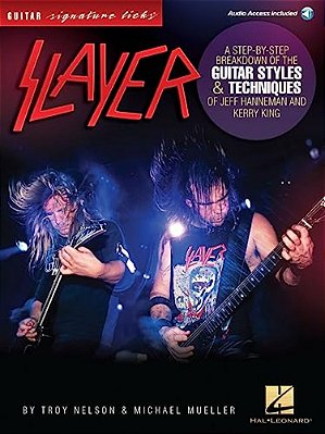 Slayer - Signature Licks: A Step-By-step Breakdown Of The Guitar Styles & Techniques For Jeff Hanneman And Kerry King-..
