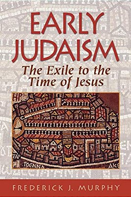 Early Judaism: The Exile To The Time Of Christ-..