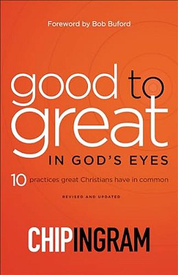 Good To Great In God's Eyes: 10 Practices Great Christians Have In Common-..