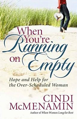 When You'Re Running On Empty: Hope And Help For The Over-Scheduled Woman-..