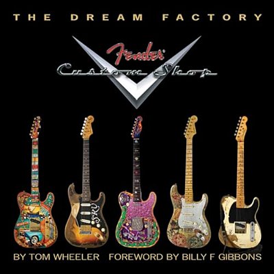 The Dream Factory: Fender Custom Shop-..