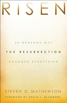 Risen: 50 Reasons Why The Resurrection Changed Everything-..