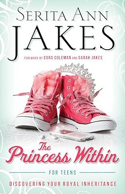 Princess Within For Teens: Discovering Your Royal Inheritance-..