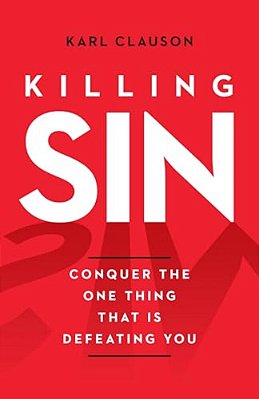 Killing Sin: Conquer The One Thing That Is Defeating You-..