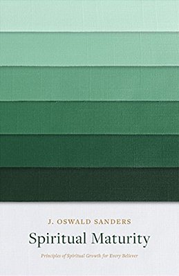 Spiritual Maturity: Principles Of Spiritual Growth For Every Believer-..