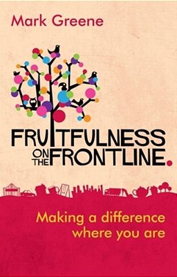 Fruitfulness On The Frontline: Making A Difference Where You Are-..