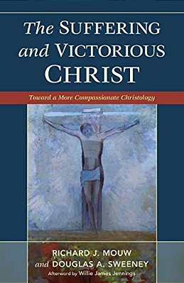Suffering And Victorious Christ: Toward A More Compassionate Christology-..