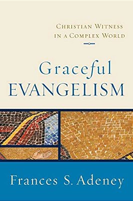 Graceful Evangelism: Christian Witness In A Complex World-..