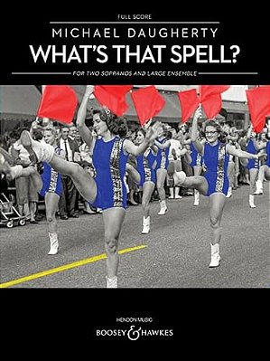 What's That Spell?: For Two Sopranos And Large Ensemble Full Score-..