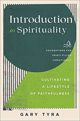 Introduction To Spirituality: Cultivating A Lifestyle Of Faithfulness-..