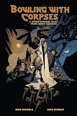 Bowling With Corpses And Other Strange Tales From Lands Unknown-..