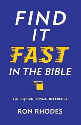 Find It Fast In The Bible: Your Quick Topical Reference-..