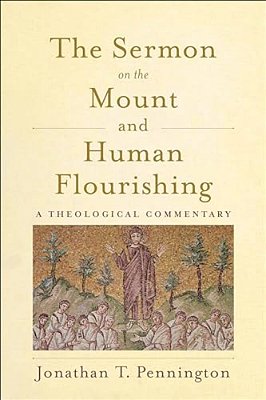 The Sermon On The Mount And Human Flourishing: A Theological Commentary-..