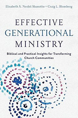Effective Generational Ministry: Biblical And Practical Insights For Transforming Church Communities-..