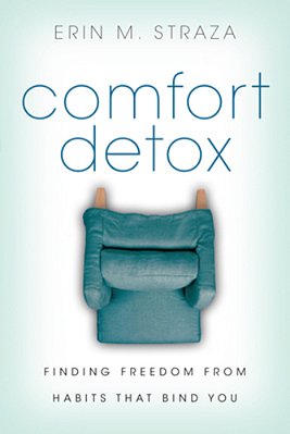 Comfort Detox: Finding Freedom From Habits That Bind You-..