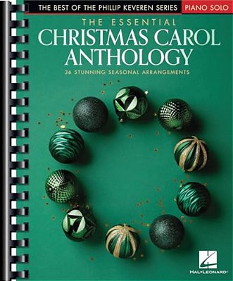 The Essential Christmas Carol Anthology: The Best Of The Phillip Keveren Series-..