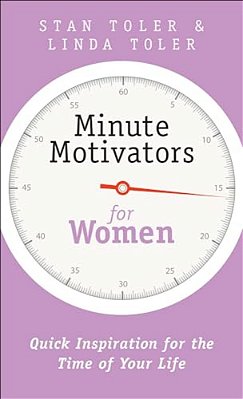 Minute Motivators For Women: Quick Inspiration For The Time Of Your Life-..