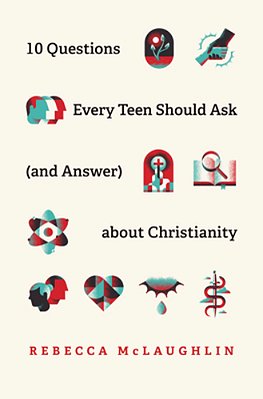 10 Questions Every Teen Should Ask (And Answer) About Christianity-..