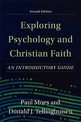 Exploring Psychology And Christian Faith: An Introductory Guide-..