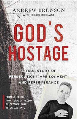 God's Hostage: A True Story Of Persecution, Imprisonment, And Perseverance-..