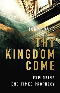Thy Kingdom Come: Exploring End Times Prophecy-..