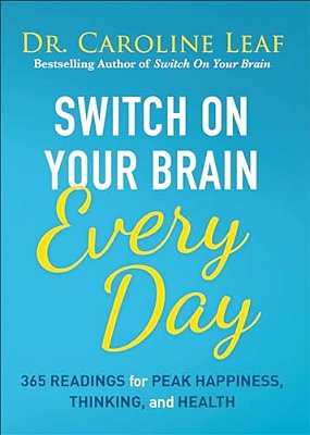 Switch On Your Brain Every Day: 365 Readings For Peak Happiness, Thinking, And Health-..