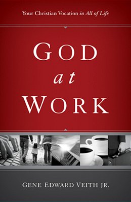 God At Work: Your Christian Vocation In All Of Life (Redesign)-..