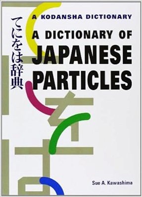 A Dictionary Of Japanese Particles-..