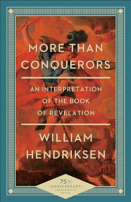 More Than Conquerors: An Interpretation Of The Book Of Revelation-..