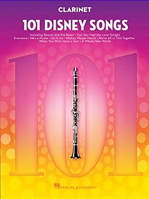 101 Disney Songs For Clarinet - Clarinet Music Book With Arranged Solos From Classic To Contemporary Disney Movies-..