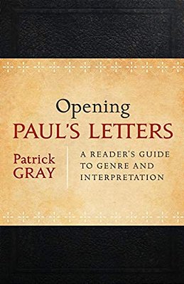 Opening Paul's Letters: A Reader's Guide To Genre And Interpretation-..