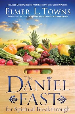 The Daniel Fast For Spiritual Breakthrough-..