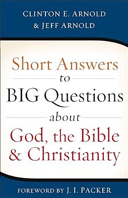 Short Answers To Big Questions About God, The Bible, And Christianity-..