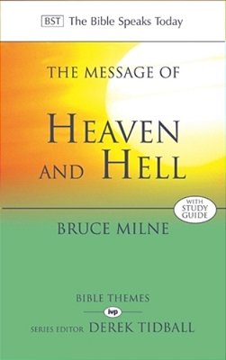 The Message Of Heaven And Hell: The Bible Speaks Today: Bible Themes-..