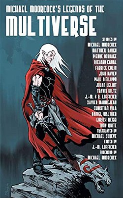Michael Moorcock's Legends Of The Multiverse-..