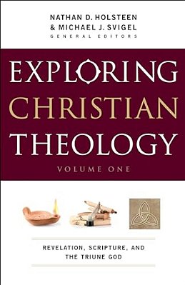 Exploring Christian Theology, Volume I: Revelation, Scripture, And The Triune God-..