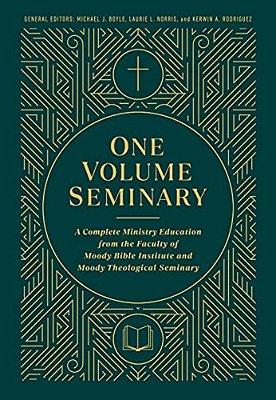 One Volume Seminary: A Complete Ministry Education From The Faculty Of Moody Bible Institute And Moody Theological Seminary-..