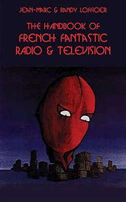 The Handbook Of French Fantastic Radio & Television-..